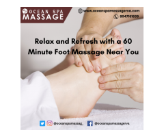 Relax and Refresh with a 60 Minute Foot Massage Near You